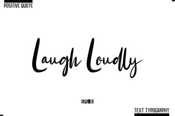 Positive Quote Cursive Typography Vector Text Laugh Loudly
