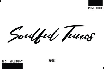 Music Quote Modern Typographic Vector Text Soulful Tunes.