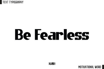 Be Fearless  Motivational Quote Text Cursive Typography For Prints