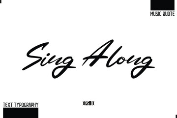 Sing Along Music Quote Modern Typographic Vector Text