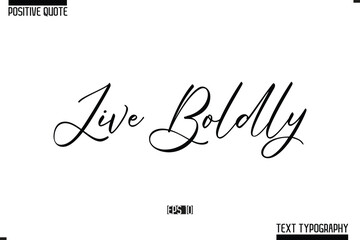 Positive Quote Cursive Typography Vector Text Live Boldly