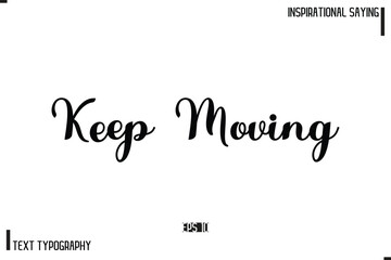 Motivational-Inspirational Lettering Illustration, Cursive Typography Text Keep Moving