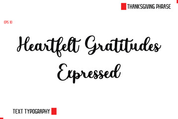 Modern Cursive Typography Text Of Thanksgiving Phrase Heartfelt Gratitudes Expressed