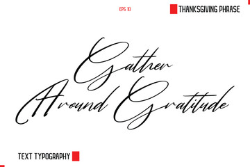 Thanksgiving Day Saying In Cursive Typography Text Gather Around Gratitude