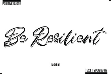 Fototapeta premium Hand Lettering Typography Text Spirit Quote Be Resilient 