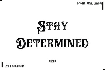 Hand Lettering, Handmade Vector Calligraphy Text Inspirational Trendy Quote Stay Determined
