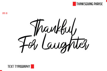 Thanksgiving Day Quote in Cursive Text Typography Thankful For Laughter