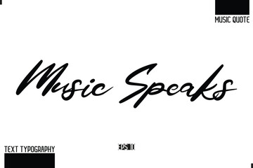 Music Quote Modern Typographic Vector Text Music Speaks.