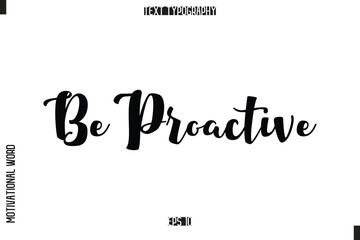 Inspirational Saying Cursive Modern Calligraphy Text For Prints Be Proactive
