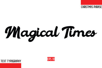 Christmas Gift Text Saying Typography Magical Times.