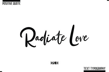 Positive Quote Cursive Typography Vector Text Radiate Love