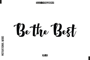 Be the Best Inspirational Saying Cursive Modern Calligraphy Text For Prints