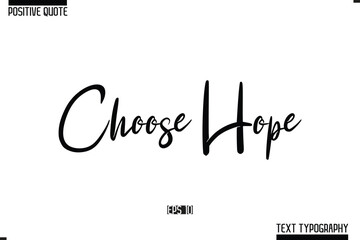 Positive Quote Cursive Typography Vector Text Choose Hope