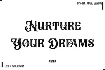 Hand Lettering, Handmade Vector Calligraphy Text Inspirational Trendy Quote Nurture Your Dreams