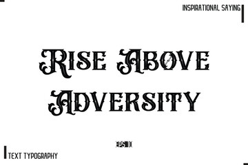 Hand Lettering, Handmade Vector Calligraphy Text Inspirational Trendy Quote Rise Above Adversity