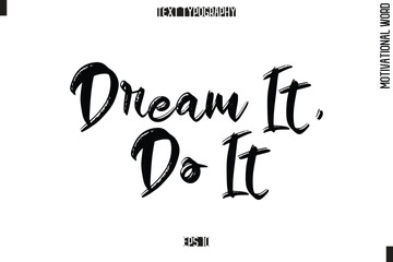 Motivational Quote Text Cursive Typography Dream It, Do It