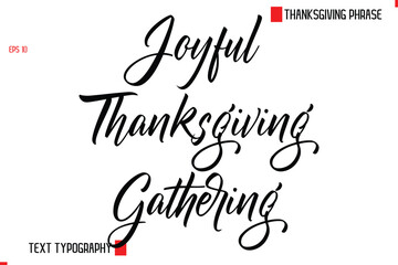 Joyful Thanksgiving Gathering Thanksgiving Day Quote in Cursive Text Typography