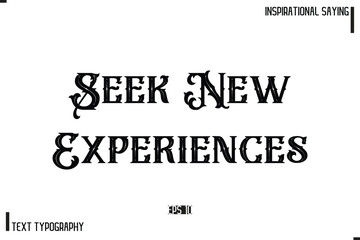 Hand Lettering, Handmade Vector Calligraphy Text Inspirational Trendy Quote Seek New Experiences