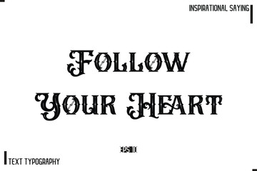 Hand Lettering, Handmade Vector Calligraphy Text Inspirational Trendy Quote Follow Your Heart
