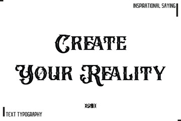 Hand Lettering, Handmade Vector Calligraphy Text Inspirational Trendy Quote Create Your Reality