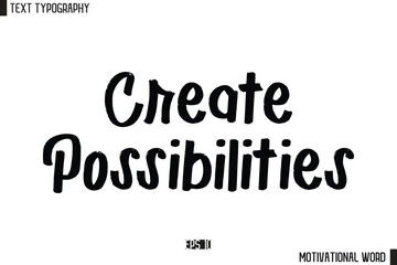 Motivational Quote Text Cursive Typography For Prints Create Possibilities