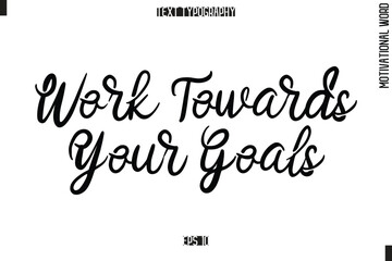 Motivational Phrase Stylish Typography Text Work Towards Your Goals