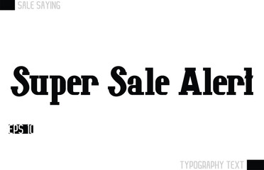 Typography Lettering Sale Design For Advertising Super Sale Alert