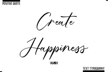 Positive Quote Cursive Typography Vector Text Create Happiness