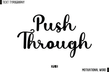 Inspirational Quote Typography Type Script Lettering Design Push Through