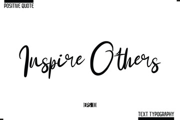 Positive Quote Cursive Typography Vector Text Inspire Others