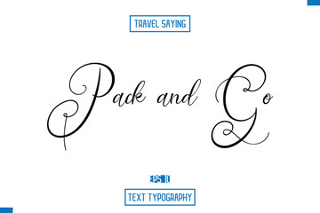 Obraz premium Pack and Go Travel Quote Text Cursive Typography For Prints Pack and Go