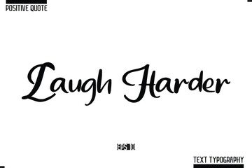 Vector Lettering Calligraphy Text Trendy Positive Quote Laugh Harder
