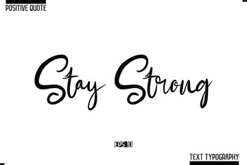 Positive Quote Cursive Typography Vector Text  Stay Strong