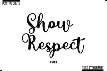 Vector Lettering Calligraphy Text Trendy Positive Quote Show Respect