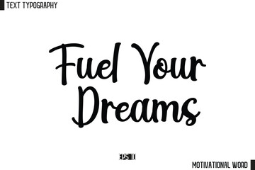 Inspirational Quote Typography Type Script Lettering Design  Fuel Your Dreams