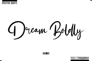 Positive Quote Cursive Typography Vector Text Dream Boldly