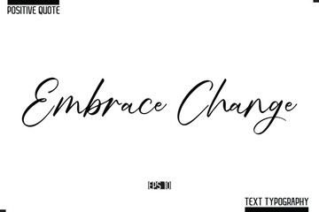 Positive Quote Cursive Typography Vector Text Embrace Change