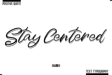 Hand Lettering Typography Text Spirit Quote Stay Centered