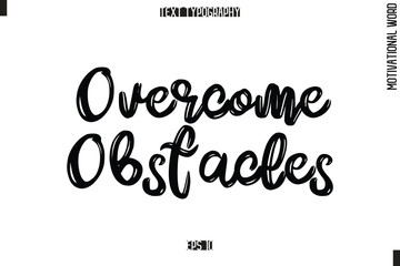 Motivational Phrase Stylish Typography Text Overcome Obstacles