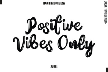 Motivational Phrase Stylish Typography Text  Positive Vibes Only