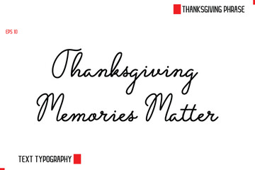 Modern Cursive Typography Text Of Thanksgiving Phrase  Thanksgiving Memories Matters