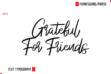 Thanksgiving Day Quote in Cursive Text Typography Grateful For Friends