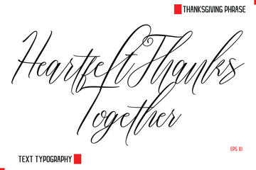 Modern Cursive Typography Text Of Thanksgiving Phrase Heartfelt Thanks Together