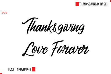Thanksgiving Love Forever Thanksgiving Day Saying In Cursive Typography Text
