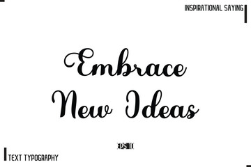 Motivational-Inspirational Lettering Illustration, Cursive Typography Text Embrace New Ideas