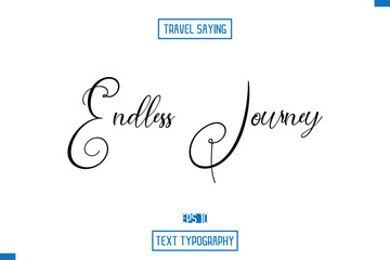 Travel Quote Text Cursive Typography For Prints Endless Journey