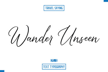 Travel Quote Typography Text Script Lettering Design Wander Unseen