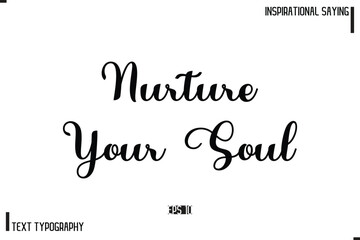 Motivational-Inspirational Lettering Illustration, Cursive Typography Text Nurture Your Soul