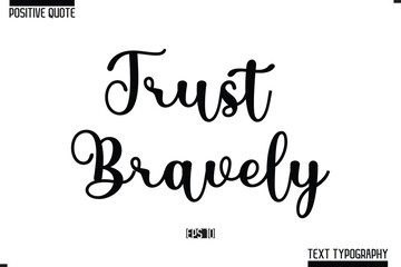 Vector Lettering Calligraphy Text Trendy Positive Quote Trust Bravely