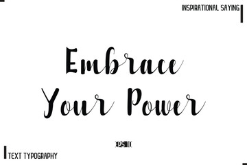 Motivational-Inspirational Saying Typography Typeface  Embrace Your Power 